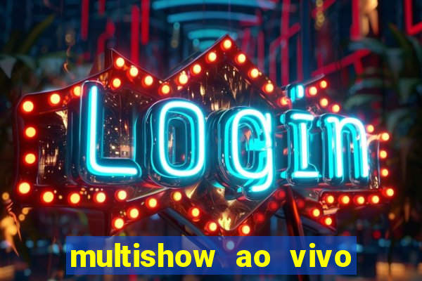 multishow ao vivo gratis online